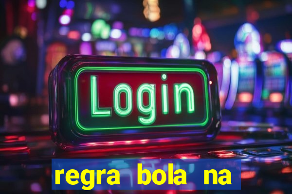 regra bola na trave betano